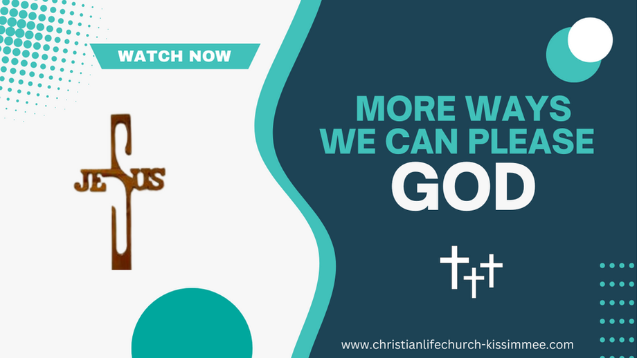 Ways We Can Please God August 18, 2024